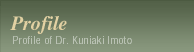 Profile of Dr. Kuniaki Imoto
